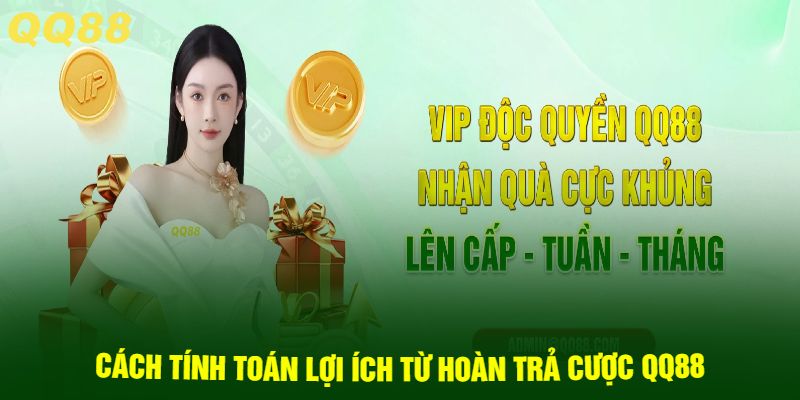 Cách tính toán lợi ích từ hoàn trả cược QQ88